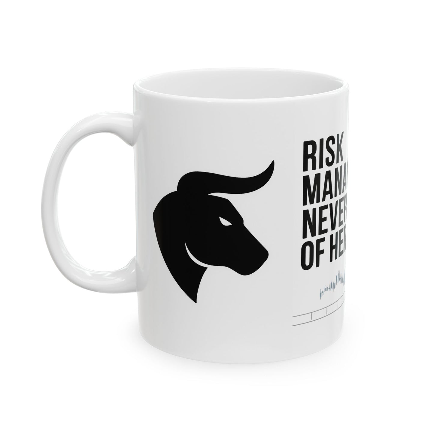 "Risk Management? Never Heard Of Her" 11oz Mug