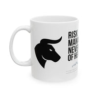 "Risk Management? Never Heard Of Her" 11oz Mug